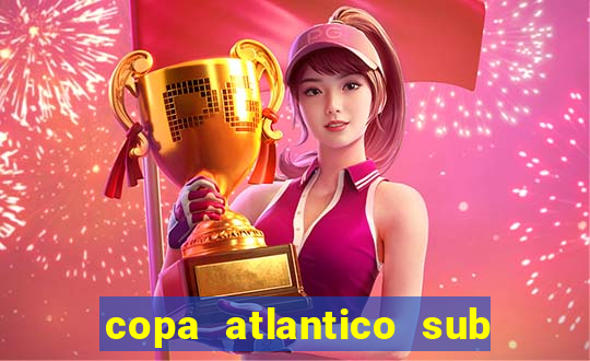 copa atlantico sub 19 tabela